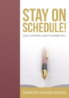 Stay On Schedule! Daily Journal and Planner 2016 - Book