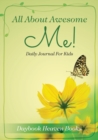 All About Awesome Me! Daily Journal For Kids - Book