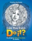 Can You Even Do it? Challenging Connect the Dots for Adults - Book