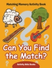 Can You Find the Match? Matching Memory Activity Book - Book