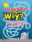 Can You Help Us Find The Way? Kids Maze Challenge Activity Book - Book
