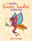 The Coloring Exotic Ladies Coloring Book - Book