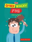 The Crazy Wacky Fun Coloring Book - Book