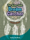 The Keep Calm Dream Catcher Coloring Book - Book