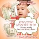 Penny Wise & Pound Smarts! - Counting Money Learning Activity Book : Children's Money & Saving Reference - Book