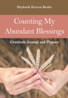Counting My Abundant Blessings Gratitude Journal and Planner - Book