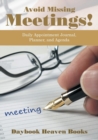 Avoid Missing Meetings! Daily Appointment Journal, Planner, and Agenda - Book