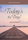 Today's the Day! Check it Out! Daily Planner and Organizer - Book