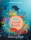 How to Protect Coral Reefs Coloring Book - Book