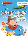 Lucky Lindy And His Amazing Planes Coloring Book - Book