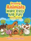 Drawing Animals Made Easy And Fun! Activity Book - Book
