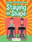 Staying in Shape : Exercise Coloring Book - Book