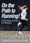 On the Path to Running! A Running Journal for Women - Book