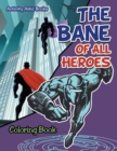 The Bane of All Heroes Coloring Book - Book