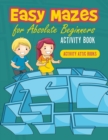 Easy Mazes for Absolute Beginners Activity Book - Book