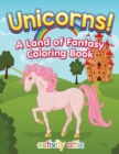 Unicorns! A Land of Fantasy Coloring Book - Book
