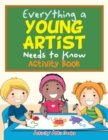 Everything a Young Artist Needs to Know Activity Book - Book