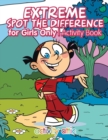 Extreme Spot the Difference for Girls Only Activity Book - Book
