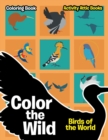 Color the Wild : Birds of the World Coloring Book - Book