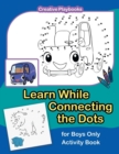 Learn While Connecting the Dots for Boys Only Activity Book - Book