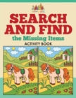 Search and Find the Missing Items Activity Book - Book