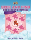 Seek and Find The Hidden Pictures Kids Activity Book - Book