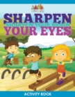 Sharpen Your Eyes, Sharpen Your Brain Activity Book - Book