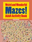Weird and Wonderful Mazes! Adult Activity Book - Book