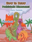 How to Draw Prehistoric Dinosaurs! Color Book - Book