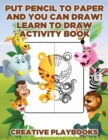 Put Pencil to Paper and You Can Draw! Learn to Draw Activity Book - Book
