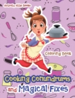 Cooking Conundrums and Magical Fixes Coloring Book - Book