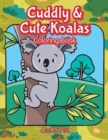 Cuddly & Cute Koalas Coloring Book - Book