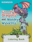 Greedy Dragons and Wonky Wyverns Coloring Book - Book