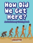 How Did We Get Here? An Evolutionary Coloring Book - Book