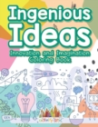 Ingenious Ideas : Innovation and Imagination Coloring Book - Book