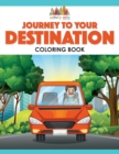 Journey to Your Destination Coloring Book - Book