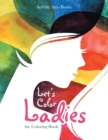 Let's Color Ladies : the Coloring Book - Book