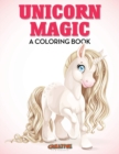 Unicorn Magic : A Coloring Book - Book