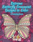 Extreme Butterfly Ornament Designs to Color, a Coloring Book - Book