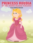 Princess Roudia Of The Round Headed Kingdom Coloring Book - Book