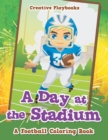 A Day at the Stadium : A Football Coloring Book - Book