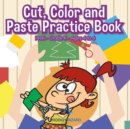 Cut, Color and Paste Practice Book PreK-Grade K - Ages 4 to 6 - Book