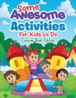 Some Awesome Activities For Kids to Do Coloring Book Edition - Book