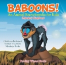 Baboons! An Animal Encyclopedia for Kids (Monkey Kingdom) - Children's Biological Science of Apes & Monkeys Books - Book