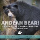 Andean Bear! An Animal Encyclopedia for Kids (Bear Kingdom) - Children's Biological Science of Bears Books - Book