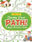 Choose Your Path! a Maze Activity Book - Book