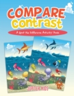 Compare and Contrast : A Spot the Difference Activity Book - Book