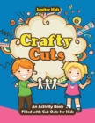 Crafty Cuts : An Activity Book Filled with Cut Outs for Kids - Book