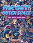 Far Out! Outer Space Seek & Find Activity Book - Book