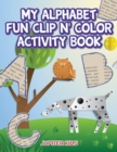 My Alphabet Fun Clip n' Color Activity Book - Book